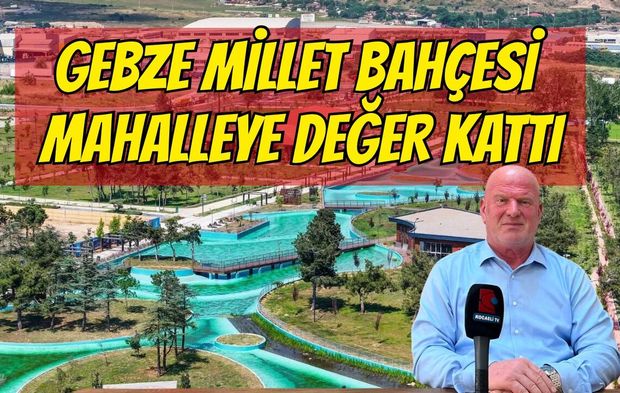 Gebze Millet Bahçesi Komşusu Sultan Orhan’ı Kanatlandırıyor: Değerine Değer Katacak!