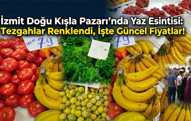 İzmit Doğu Kışla Pazarı'nda Yaz Esintisi: Tezgahlar Renklendi, İşte Güncel Fiyatlar!