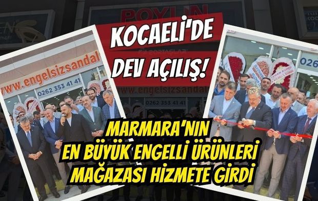 KOCAELİ’DE DEV AÇILIŞ: MARMARA’NIN EN BÜYÜK ENGELLİ ÜRÜNLERİ MAĞAZASI POYLİN PREMIUM DUALARLA AÇILDI!