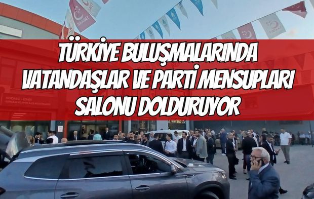 Türkiye Buluşmalarında Vatandaşlar ve Parti Mensupları Salonu Dolduruyor