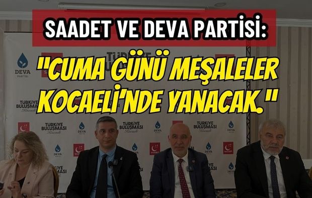 Saadet ve DEVA: Cuma Günü Genel Başkanlar Kocaeli'ye Geliyor!