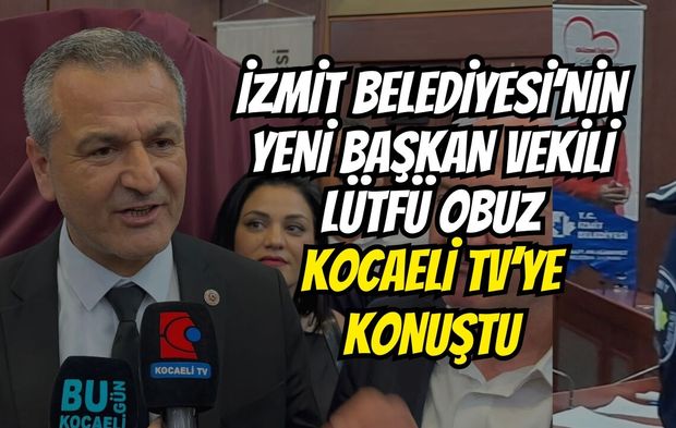 İzmit Belediyesi’nin Yeni Başkan Vekili Lütfü Obuz Kocaeli TV’ye Konuştu