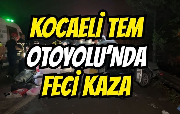 Kocaeli'de TEM Otoyolu'nda pazar sabahı feci kaza