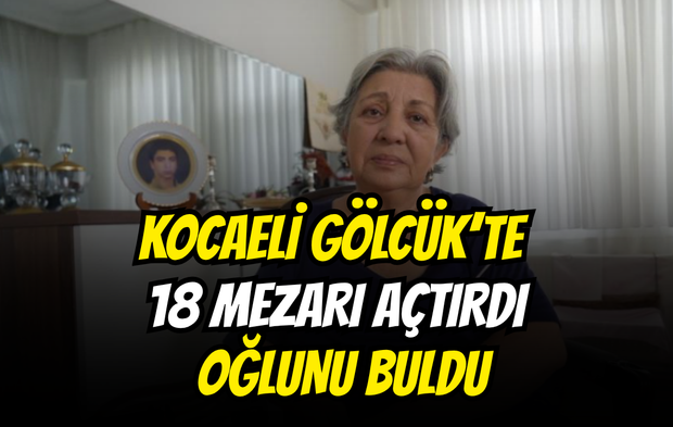Kocaeli Gölcük'te 18 Mezarı Açtırdı, Oğlunu Buldu