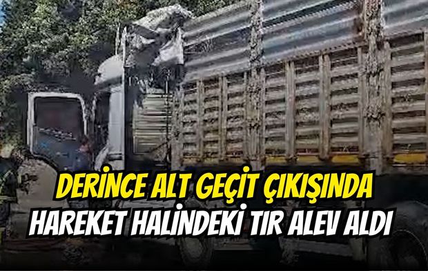 Derince Alt Geçit Çıkışında Hareket Halindeki Tır Alev Aldı