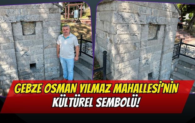 Gebze Osman Yılmaz Mahallesi'nin Kültürel Sembolü: Çınarlı Çeşme