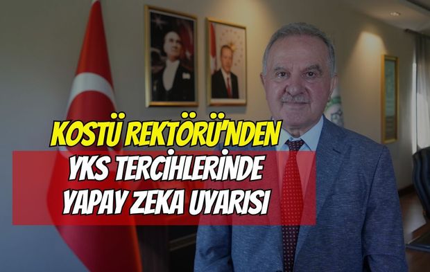 KOSTÜ Rektörü'nden YKS Tercihlerinde Yapay Zeka Uyarısı