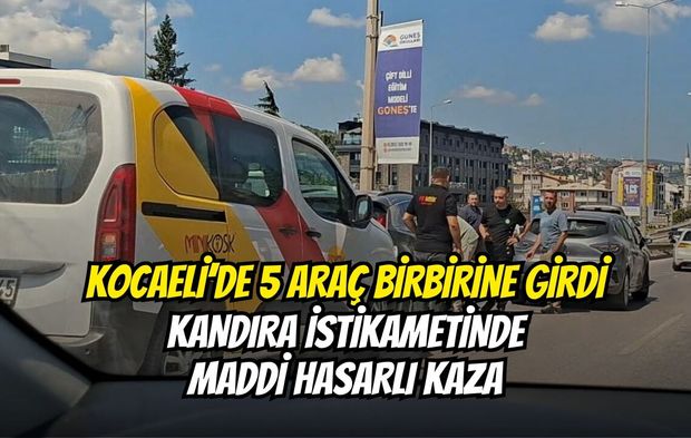 Kocaeli’de 5 Araç Birbirine Girdi: Kandıra İstikametinde Maddi Hasarlı Kaza