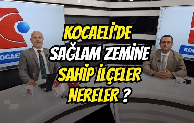Kocaeli’de Sağlam Zemine sahip ilçeler nereler?