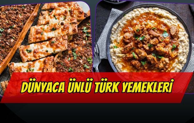Dünyaca Ünlü Türk Yemekleri