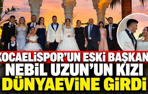 Kocaelispor’un eski başkanı Nebil Uzun’un kızı Ezgi dünyaevine girdi