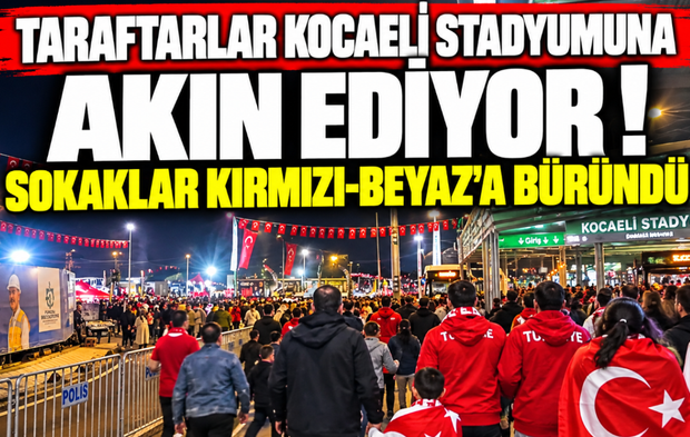 Taraftarlar Kocaeli Stadyumuna Akın Ediyor ! Sokaklar Kırmızı-Beyaz'a Büründü