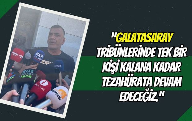 “Galatasaray Tribünlerinde Tek Bir Kişi Kalana Kadar Tezahürata Devam Edeceğiz!"