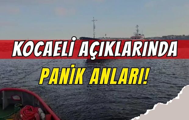 Kocaeli Açıklarında Panik Anları