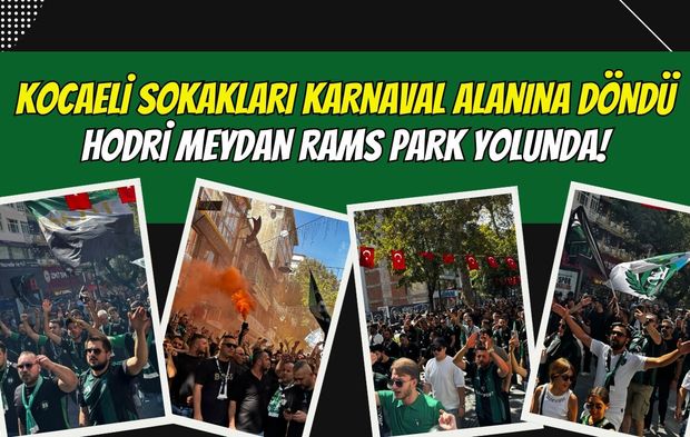 Kocaeli Sokakları Karnaval Alanına Döndü: Hodri Meydan RAMS Park Yolunda!