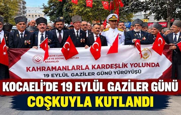 Kocaeli’de 19 Eylül Gaziler Günü Coşkuyla Kutlandı