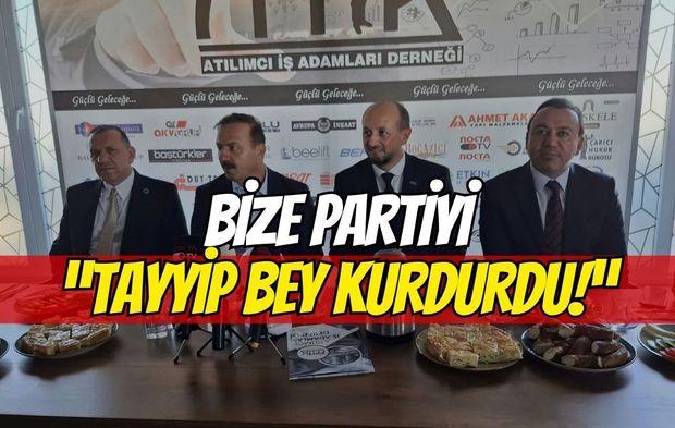 "Bize Partiyi Tayyip Bey Kurdurdu!"