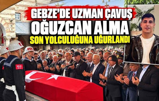 Gebze’de Uzman Çavuş Oğuzcan Alma Son Yolculuğuna Uğurlandı