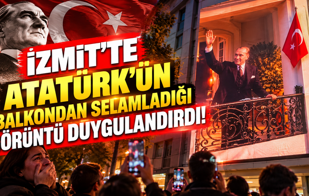 İzmit'te Atatürk'ün balkondan selamladığı görüntü duygulandırdı!