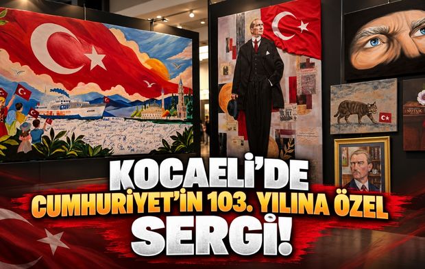 Kocaeli'de Cumhuriyet'in 103. yılına özel sergi! 103 eser sanatseverlerle buluşuyor