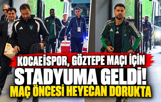 Kocaelispor, Göztepe maçı için stadyuma geldi! Maç öncesi heyecan dorukta