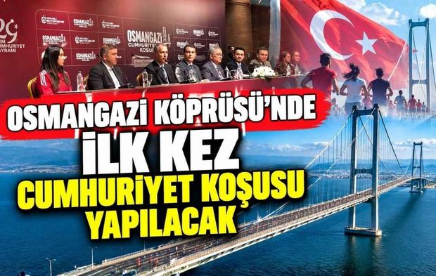 Osmangazi Köprüsü'nde İlk Kez Cumhuriyet Koşusu Yapılacak