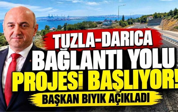 Tuzla-Darıca bağlantı yolu projesi başlıyor! Başkan Bıyık açıkladı