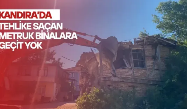 Kandıra’da tehlike saçan metruk binalara geçit yok