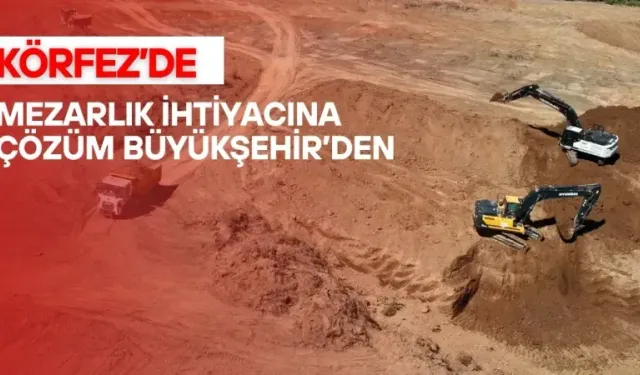 Körfez'de 80 bin metre karelik mezarlık projesi hayata geçiyor