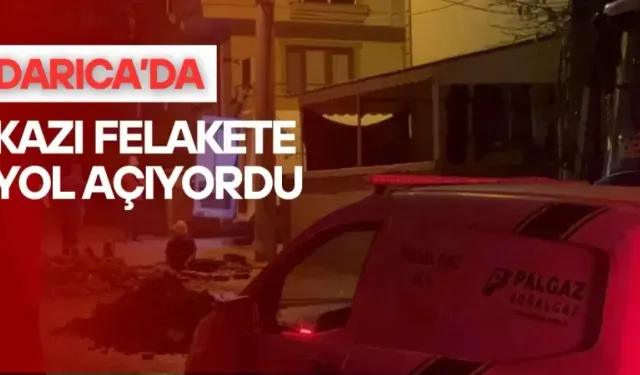 Darıca'da kazı sırasında doğalgaz borusu patladı 