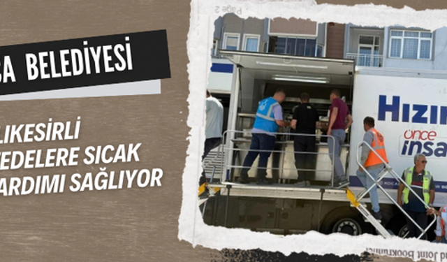 Darıca Belediyesi, Balıkesirli depremzedelere sıcak yemek yardımı sağlıyor