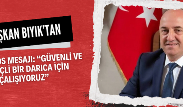Darıca Belediye Başkanı Bıyık’tan 17 Ağustos Mesajı