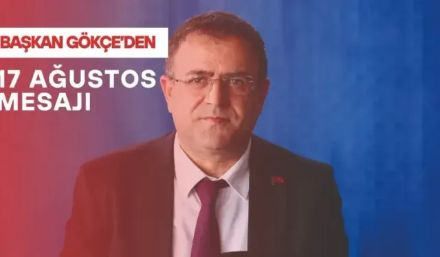 Derince Belediye Başkanı Gökçe’den 17 Ağustos mesajı