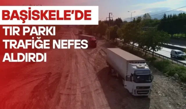 Başiskele D-130 yoğunluğuna TIR parkı çare oldu