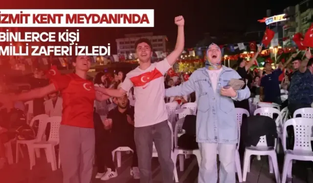 İzmit Kent Meydanı’nda Binlerce Kişi Milli Zaferi İzledi
