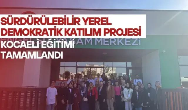 Gençler için çok yönlü sürdürülebilir yerel demokratik katılım projesi – Kocaeli eğitimi tamamlandı