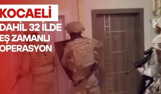 Kocaeli’nin de aralarında olduğu 32 ilde DEAŞ operasyonu