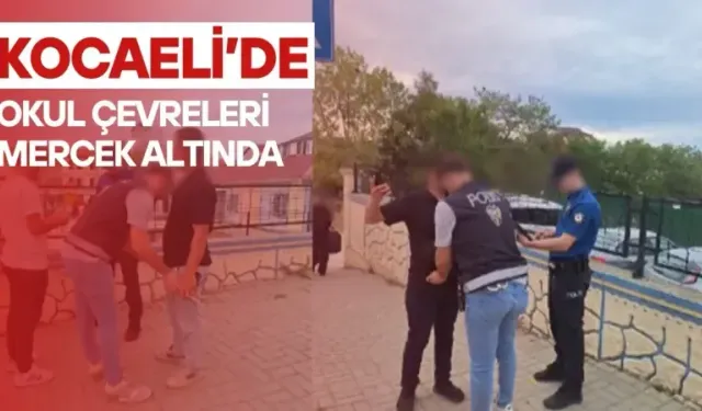 Kocaeli'de okul çevreleri emniyetin sıkı denetiminde