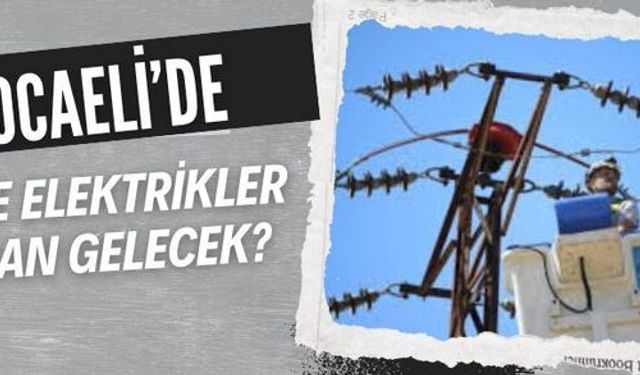 19 Eylül günü Kocaeli'de 5 ilçede elektrikler kesilecek