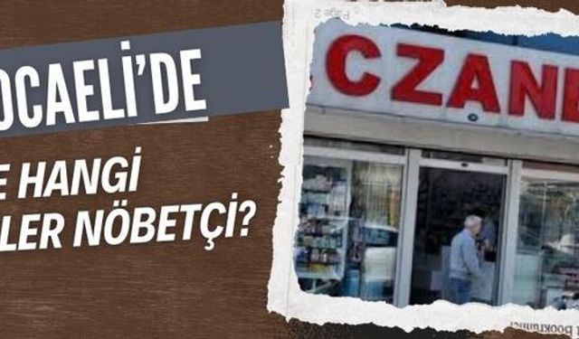 Kocaeli’de en yakın nöbetçi eczaneler nerede? (19 Eylül )