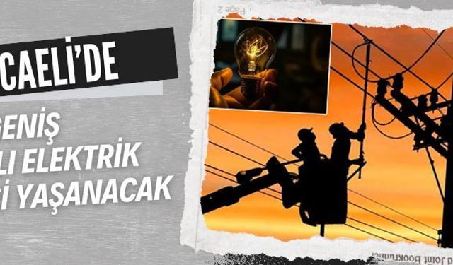 Kocaeli'de 20 Eylül Cumartesi hangi ilçelerde elektrikler kesilecek ne zaman gelecek?
