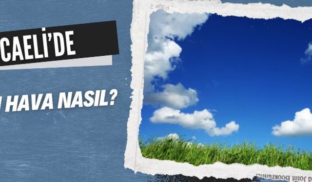21 Eylül 2025 Pazar günü Kocaeli Hava Durumu
