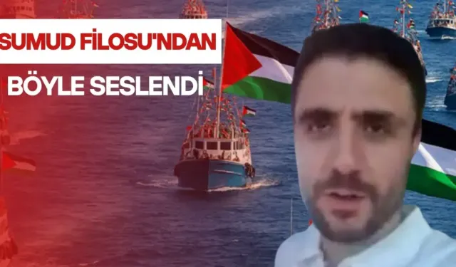 Çakmakçı ve Kurban Sumud Filosu’ndan dünyaya böyle mesaj verdi