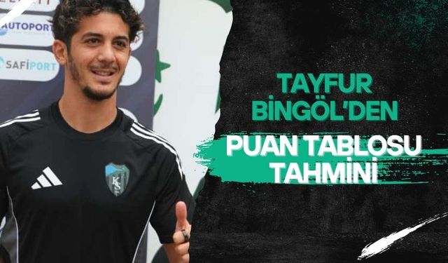 Tayfur Bingöl'den sıralama tahmini