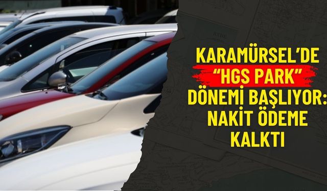 Karamürsel’de “HGS Park” dönemi başlıyor: Nakit ödeme kalktı