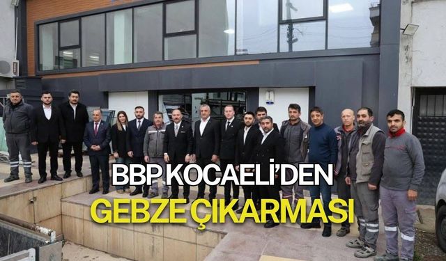 BBP’den Gebze Çıkarması