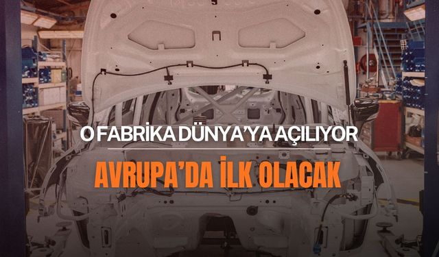 O fabrika Dünya'ya açılıyor