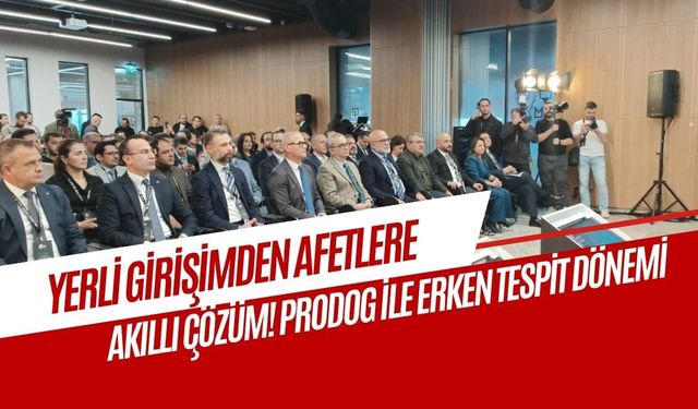 Yerli Girişimden Afetlere Akıllı Çözüm: Prodog ile Erken Tespit Dönemi