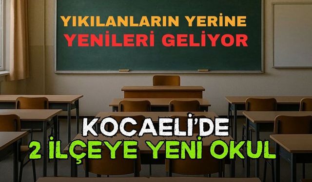 Başiskele ve Gölcük'e 16 Derslikli İki Okul