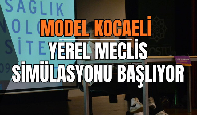 Model Kocaeli Yerel Meclis Simülasyonu Başlıyor: Gençler Karar Masasına Oturacak!